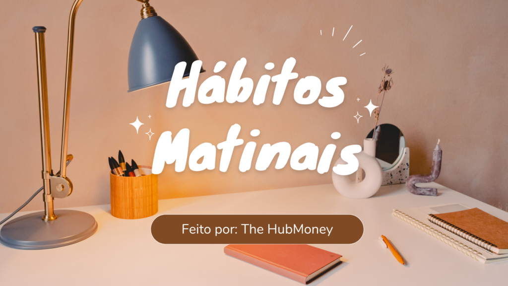 H Bitos Matinais Para Uma Manh Produtiva The Hubmoney